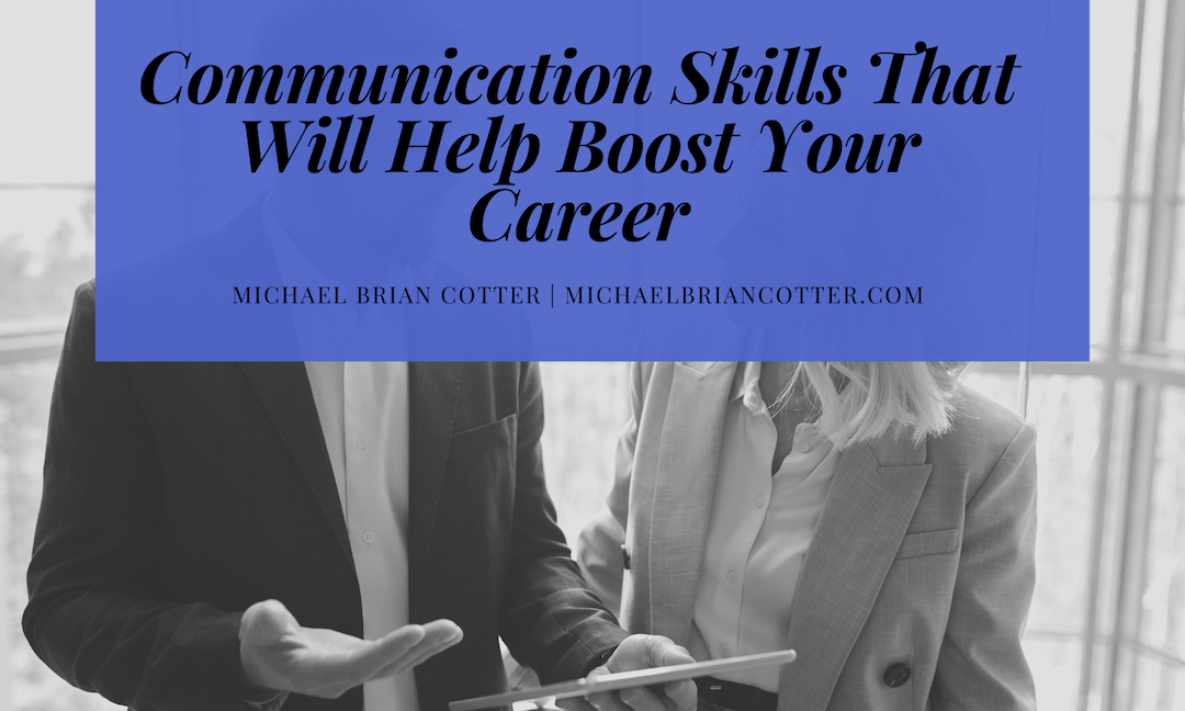 Communication Skills That Will Help Boost Your Career