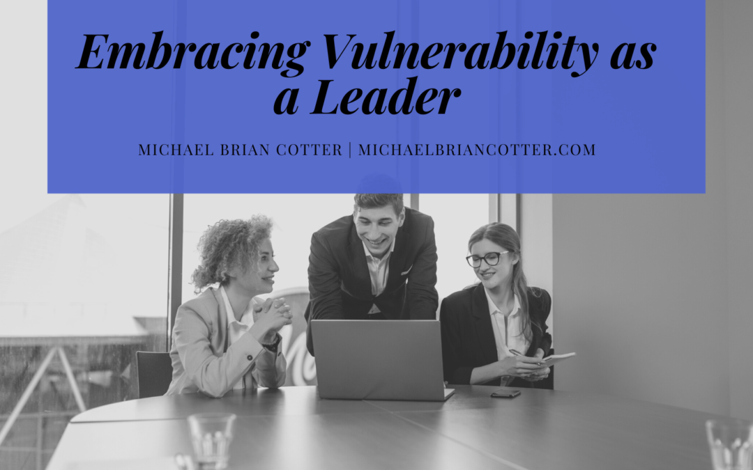 Embracing Vulnerability as a Leader