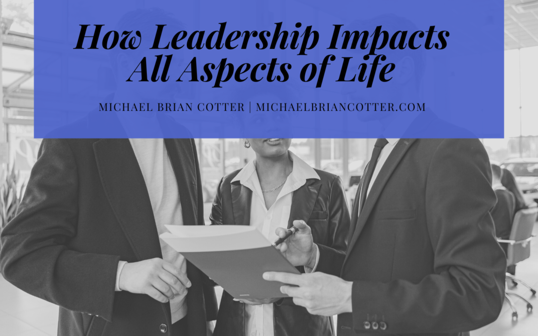 How Leadership Impacts All Aspects of Life
