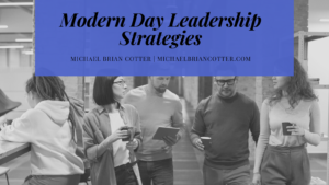 Michael Brian Cotter Modern Day Leadership Strategies