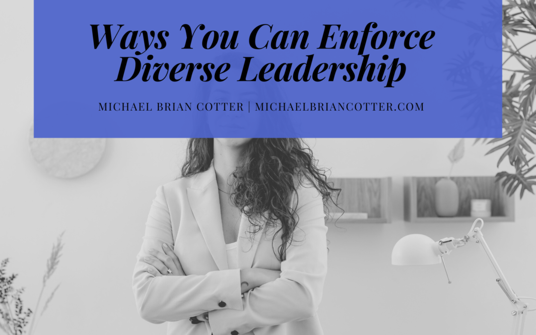 Ways You Can Enforce Diverse Leadership